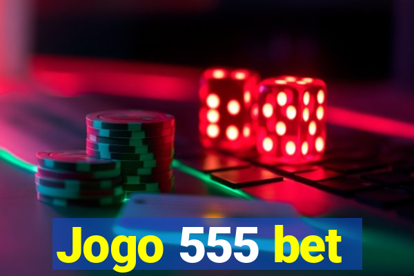 Jogo 555 bet